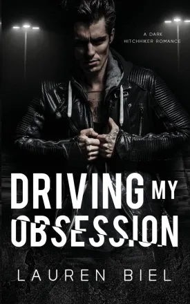 Driving My Obsession: A Dark Hitchhiker Romance (Ride or Die Romances) Paperback  September 25, 2023